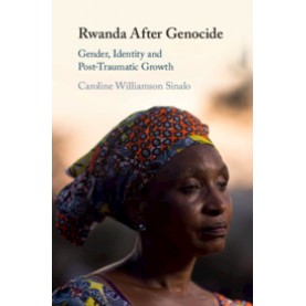 Rwanda After Genocide-Williamson Sinalo-Cambridge University Press-9781108426138