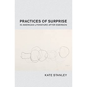 Practices of Surprise in American Literature After Emerson-Stanley-Cambridge University Press-9781108426879