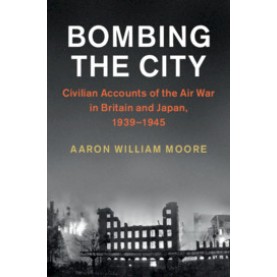 Bombing the City,Aaron William Moore,Cambridge University Press,9781108428255,