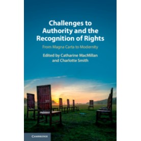 Challenges to Authority and the Recognition of Rights,Catharine MacMillan,Cambridge University Press,9781108429238,