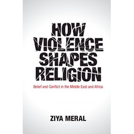 How Violence Shapes Religion-Meral-Cambridge University Press-9781108452854