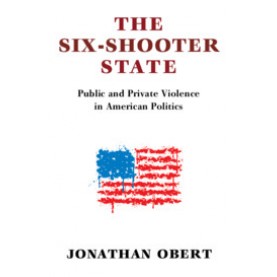 The Six-Shooter State-Obert-Cambridge University Press-9781108454148