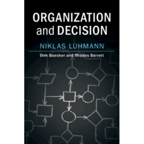 Organization and Decision-LUHMANN-Cambridge University Press-9781108458962