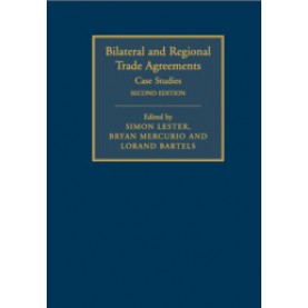Bilateral and Regional Trade Agreements-Case Studies-LESTER-Cambridge University Press-9781108465106