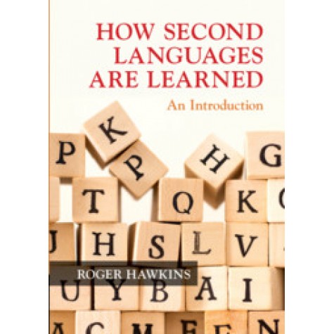 How Second Languages are Learned-An Introduction-Hawkins-Cambridge University Press-9781108468435  (PB)