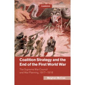 Coalition Strategy and the End of the First World War,MCCRAE,Cambridge University Press,9781108475303,