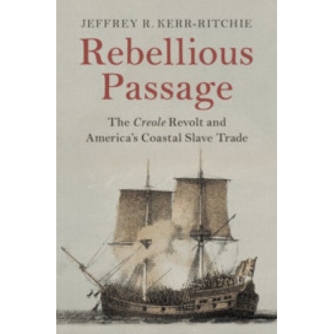Rebellious Passage,Kerr-Ritchie,Cambridge University Press,9781108476249,