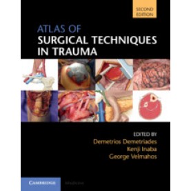 Atlas of Surgical Techniques in Trauma,Edited by Demetrios Demetriades , Kenji Inaba , George Velmahos,Cambridge University Press,9781108477048,