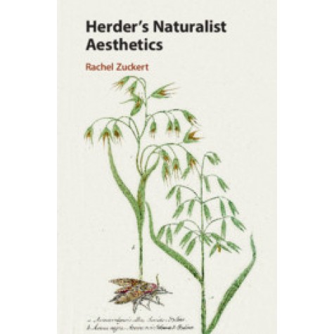 Herder's Naturalist Aesthetics,Rachel Zuckert,Cambridge University Press,9781108483070,