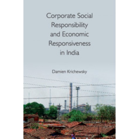 Corporate Social Responsibility and Economic Responsiveness in India,Damien Krichewsky,Cambridge University Press India Pvt Ltd  (CUPIPL),9781108485364,