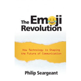 The Emoji Revolution,Philip Seargeant,Cambridge University Press,9781108721790,
