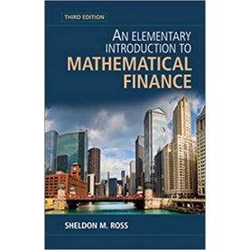 An Elementary Introduction to Mathematical Finance, 3rd edition (South Asia edition)-Sheldon M. Ross-Cambridge University Press-9781108730112