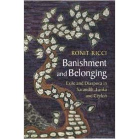 Banishment and Belonging: Exile and Diaspora in Sarandib, Lanka and Ceylon (South Asia Edition),Ronit Ricci,Cambridge University Press,9781108744744,