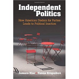 Independent Politics-Samara Klar-Cambridge University Press-9781316500637