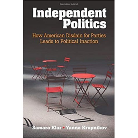 Independent Politics-Samara Klar-Cambridge University Press-9781316500637