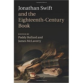 Jonathan Swift and the Eighteenth-Century Book-Bullard-Camridge University Press-9781316600955
