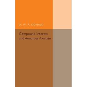 Compound Interest and Annuities-Certain-D. W. A. Donald-Cambridge University Press-9781316603871