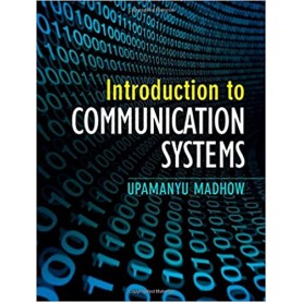 Introduction to Communication Systems-Upamanyu Madhow-Cambridge University Press-9781316608241