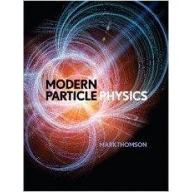 Modern Particle Physics-Mark Thomson-Cambridge University Press-9781316609996