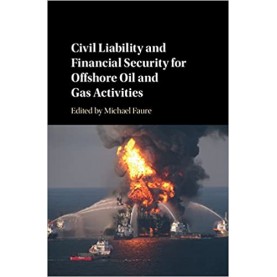 Civil Liability and Financial Security for Offshore Oil and Gas Activities-FAURE-Cambridge University Press-9781316616284