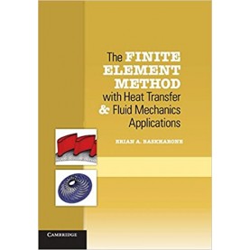 The Finite Element Method with Heat Transfer and Fluid Mechanics Applications South Asia edition-Erian A. Baskharone-Cambridge University Press-9781316617991  (PB)