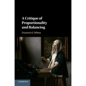 A Critique of Proportionality and Balancing-Urbina-Cambridge University Press-9781316626818