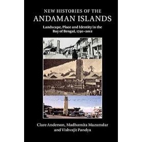 New Histories of the Andaman Islands-Clare Anderson-Cambridge University Press-9781316634943