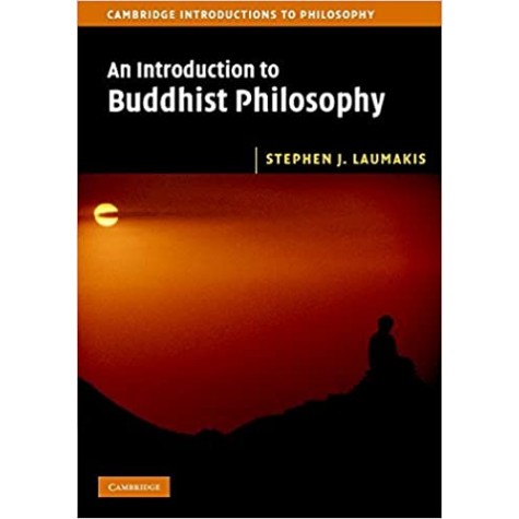 An Introduction to Buddhist Philosophy-Stephen J. Laumakis-Cambridge University Press-9781316635704