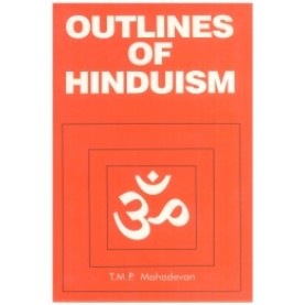 OUTLINES OF HINDUISM-T.M.P. Mahadevan-9781853000492