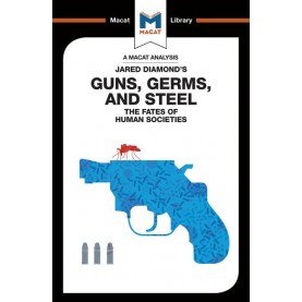 An Analysis of Jared Diamond's Guns, Germs, and Steel: The Fate of Human Societies-Riley Quinn -ROUTLEDGE-9781912127979