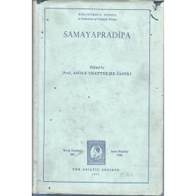 Samayapradipa of Sridata Upadhyaya (bibliotheca Indica - A Collection of Oriental Works)Ed. Prof. Asoke Chatterjee Sastri-9788100000224