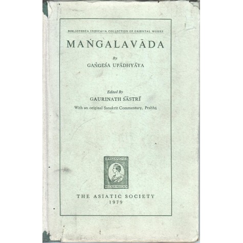 Mangalavada by Gangesa Upadhyaya (bibliotheca Indica - A Collection of Oriental Works)-Ed. Gaurinath Sastri -9788100000227
