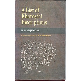 A List Of Kharosthi Inscriptions with an Introduction by B.N Mukherjee-N. G. Majumdar-9788100000232