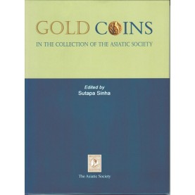 Gold Coin In the Collection of the Asiatic Society-Ed. Sutapa Sinha-9788100000249