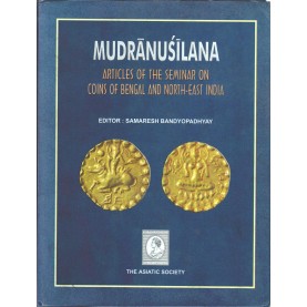 Mudranusilana Articles of the Seminar on Conis of Bengal And North East India-Ed. Samaresh Bandyopadhayay-9788100000250