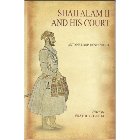 Shahalam II And His Court-Ed. Pratul C. Gupta-9788100000253
