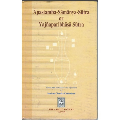 Apastamba Samanya Sutra or Yajnaparibhasa Sutra-Ed. Samiran Chandra Chakrabart-9788100000254