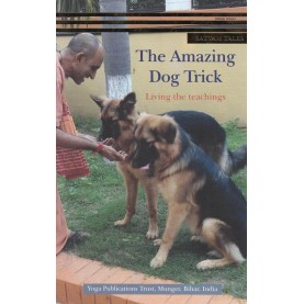 The Amazing Dog Trick: Living The Teachings-Bihar School Of Yoga-9788100000381