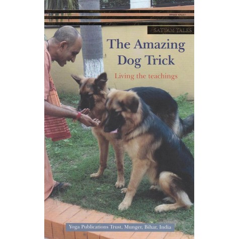 The Amazing Dog Trick: Living The Teachings-Bihar School Of Yoga-9788100000381