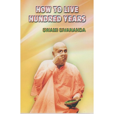 How to Live Hundred Years-Swai Sivananda -9788100000534