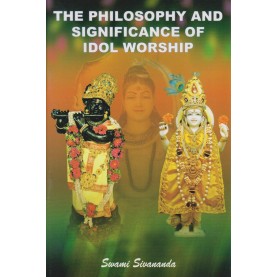 The Philosophy and Significance of Idol Worship-Swami Sivananda-9788100000563