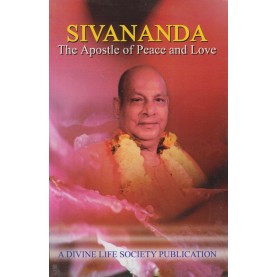 SIVANANDA The Apostle of Peace and Love-A DIVINE LIFE SOCIETY PUBLICATION-9788100000611