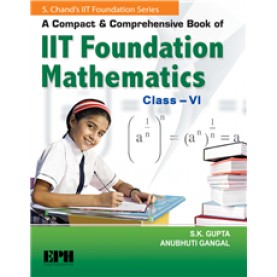 A Compact and Comprehensive Book of IIT Foundation Mathematics Book-6- Anubhuti Gangal-S.CHAND PUBLISHING-9788121938976