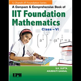 A Compact and Comprehensive Book of IIT Foundation Mathematics Book-6- Anubhuti Gangal-S.CHAND PUBLISHING-9788121938976