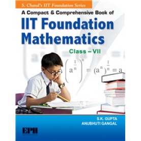 A Compact and Comprehensive Book of IIT Foundation Mathematics Book-7- Anubhuti Gangal-S CHAND PUBLISHING-9788121938983