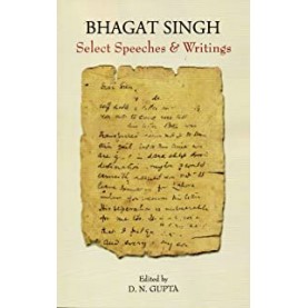 Bhagat Singh: Select Speeches & Writings-D.N. Gupta-NATIONAL BOOK TRUST-9788123749402