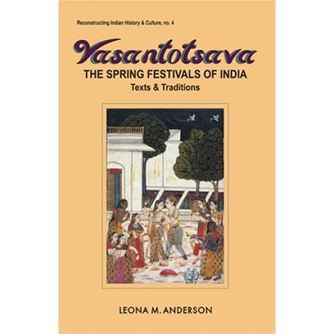 Vasantotsava: The Spring Festivals of India-Leona M. Anderson-DKPD-9788124600115