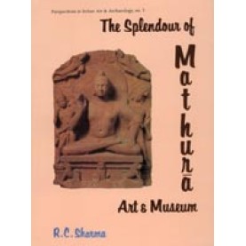 Splendour of Mathura Art and Museum-Ramesh Chandra Sharma-DKPD-9788124600153