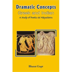 Dramatic Concepts, Greek and Indian-Bharat Gupt-DKPD-9788124600252