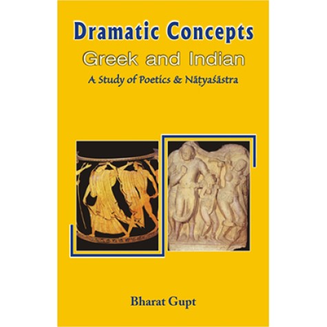Dramatic Concepts, Greek and Indian-Bharat Gupt-DKPD-9788124600252 Dramatic Concepts, Greek and Indian-Bharat Gupt-DKPD-9788124600252
